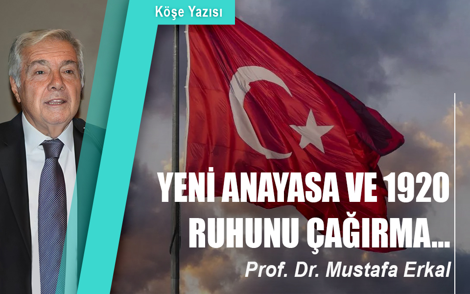 10650Mustafa Erkal - Yeni Anayasa ve 1920 Ruhunu Çağırma….jpg